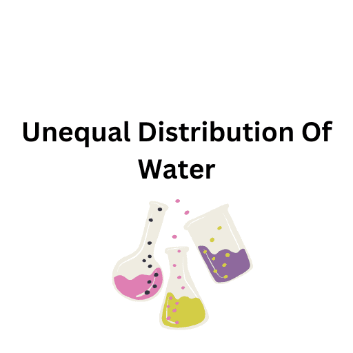 Unequal Distribution Of Water